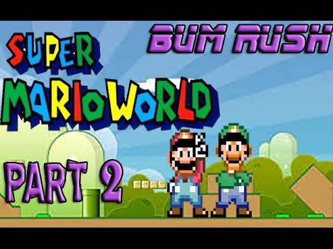 Bum Rush: Super Mario World (Part 2)