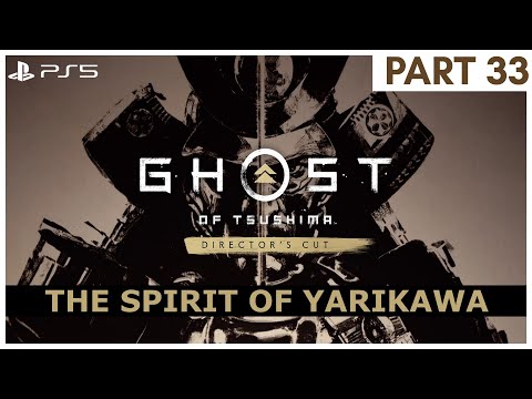 THE SPIRIT OF YARIKAWA Ghost of Tsushima Walkthrough Gameplay Part 33 - [PS5]