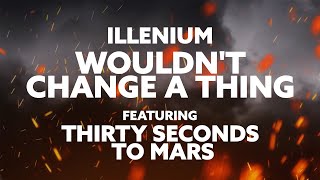 Musik-Video-Miniaturansicht zu Wouldn't Change a Thing Songtext von ILLENIUM & Thirty Seconds To Mars