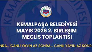 Kemalpaşa Belediyesi Mayıs 2026 2. Birleşim Meclis Toplantısı