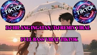 Download lagu DJ HILANG INGATAN//DJ REMIX VIRAL FULL BASS VIRAL TIKTOK mp3