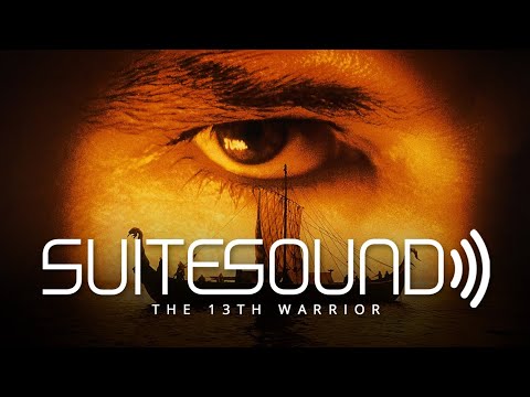 The 13th Warrior - Ultimate Soundtrack Suite
