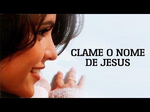 Thumbnail for Clame O Nome De Jesus video