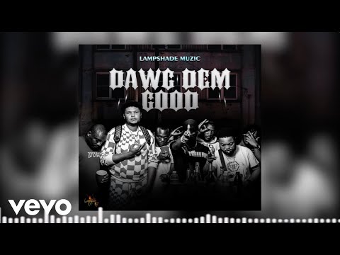 Lampshade Muzic - Dawg Dem Good (Official Audio)