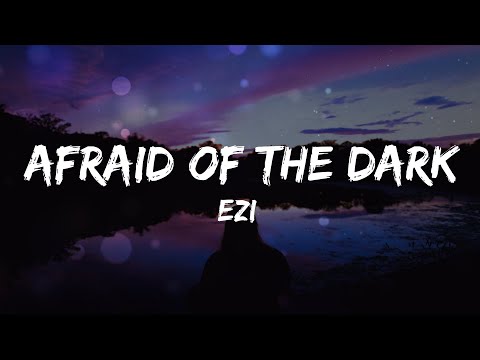 EZI - Afraid of The Dark (Lyrics)(From After We Collided) Soundtrack