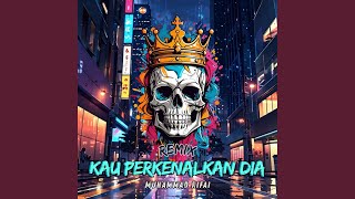 Download lagu Kau Perkenalkan Dia (REMIX RF) mp3