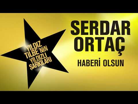 Serdar Ortaç - Haberi Olsun (Yıldız Tilbe'nin Yıldızlı Şarkıları)