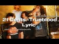 21 Cents Trueblood Full Lyric