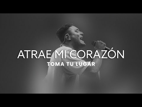 Atrae Mi Corazón - Toma Tu Lugar