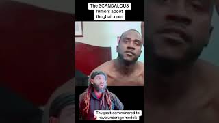 Thugbait.com had many rumors of behind the scene scandals. Which do you believe