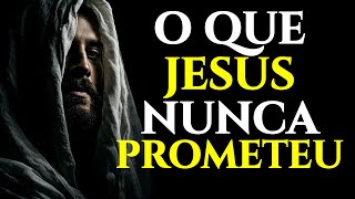 JESUS NUNCA PROMETEU ISSO (POUCOS FALAM SOBRE) | REFLEXÃO CRISTÃ