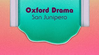 Kadr z teledysku San Junipero tekst piosenki Oxford Drama