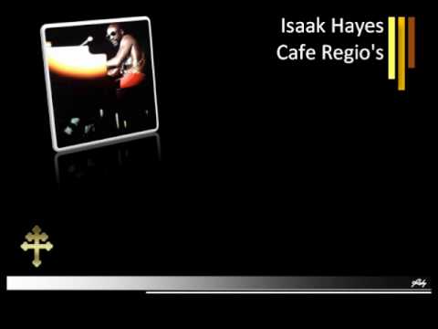 Isaak Hayes - Cafe Regio's [Audio HD]