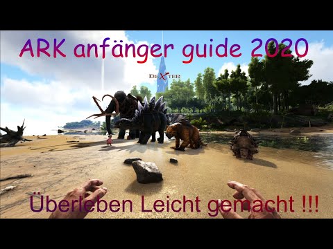 🗺 Ark Anfänger Guide 2020 deutsch erste Schritte, Ark Survival Evolved