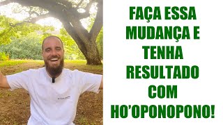 "Pratico Ho'oponopono faz tempo mas nada mudou"