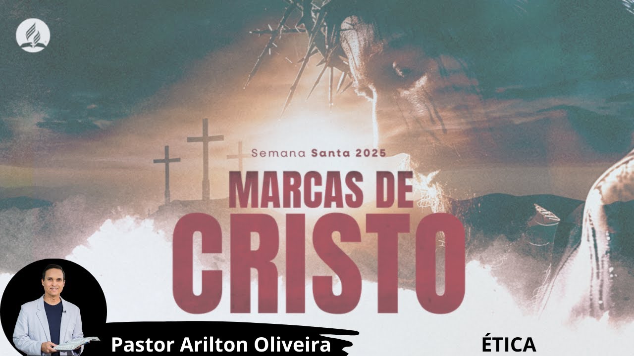 SBT 492. MARKS OF CHRIST: ETHICS / PASTOR ARILTON OLIVEIRA