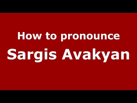 How to pronounce Sargis Avakyan (Russian/Russia)  - PronounceNames.com