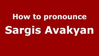 How to pronounce Sargis Avakyan