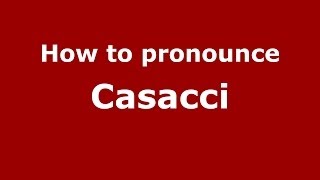 How to pronounce Casacci