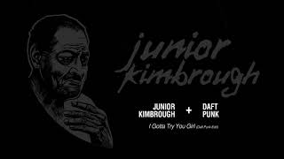 Junior Kimbrough - I Gotta Try You Girl (Daft Punk Edit) (Official Audio)