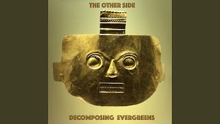 Decomposing Evergreens - The Other Side video