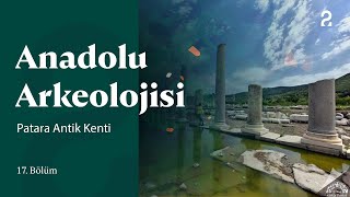 Anadolu Arkeolojisi | Patara Antik Kenti