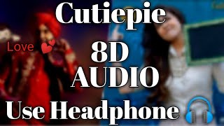 Cutiepie Song 8D Audio | Ae dil Hai Muskil | ranbeer kapoor | Anushka Sharma | #partysong #djsong