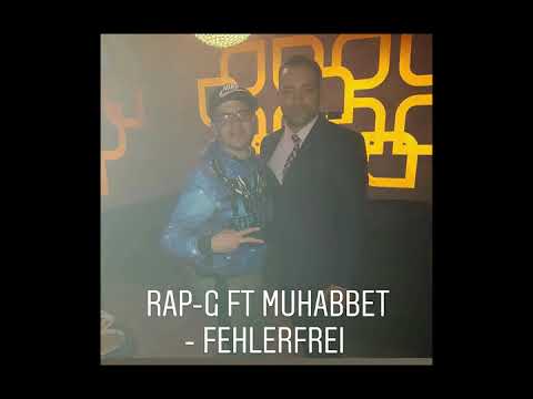 Rap-G ft Muhabbet - Fehlerfrei , Proud Muhabbet & StreetUniverCity