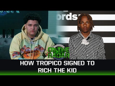 How Tropico Got Signed To Rich The Kid