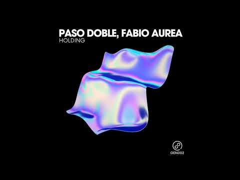 PREMIERE : Paso Doble, Fabio Aurea - Holding (Original Mix) [GĒNĒTIC]