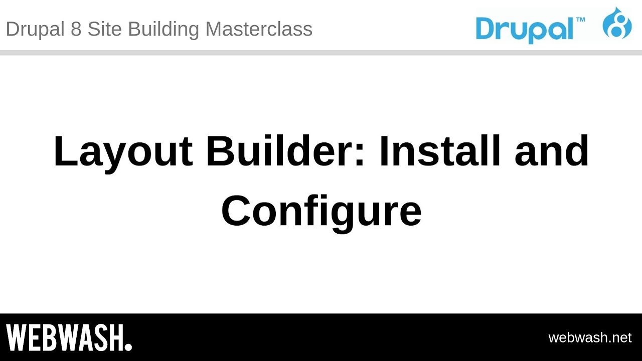 2.9 - Layout Builder: Install and Configure