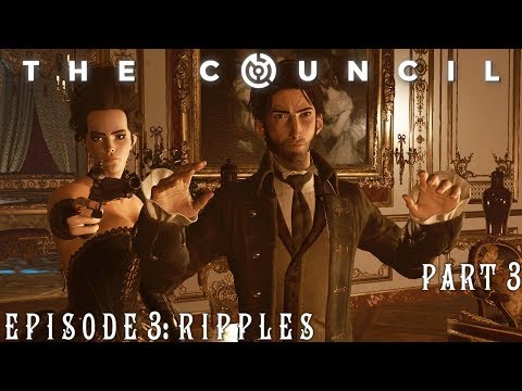 The Council - Episode 3: Ripples - Part 3 - THE LADY WITH TWO FACES BECOMES ONE?!?!