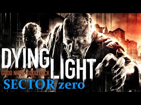Dying Light Gameplay - Sector 0 Exploration (60fps)