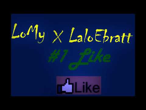 1 Like LoMy ft LaLo Ebratt