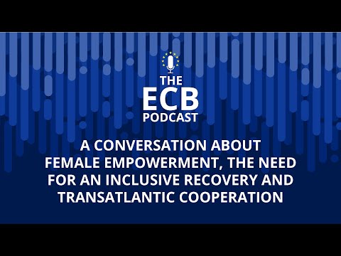 The ECB Podcast - A conversation about female empowerment, an inclusive recovery and  cooperation