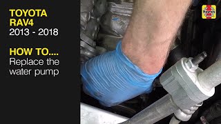 How to Replace the water pump on the Toyota RAV4 2013 to 2018