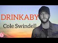 Drinkaby Lyrics By Cole Swindell