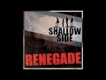Shallow Side - Renegade (lyrics)