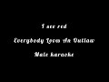 I see red - Male original instrumental (Everybody Loves an Outlaw) Male Karaoke