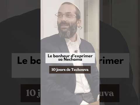 La Techouva : découvrir le bonheur d’exprimer sa Nechama | Rav Eitan Galam