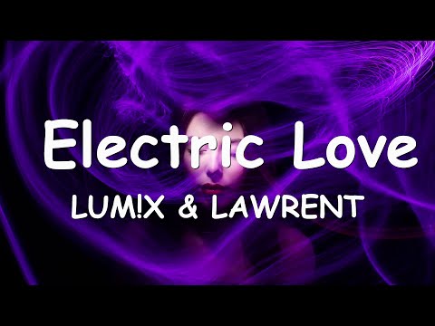 LUM!X & LAWRENT – Electric Love (Lyrics) 💗♫