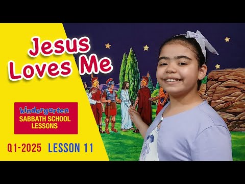 Lesson 11 Jesus Loves Me - Q1 Kindergarten Sabbath School Lesson