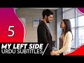 My Left Side in Urdu Subtitles | Episode 5 | میری بائیں طرف | Sol Yanım