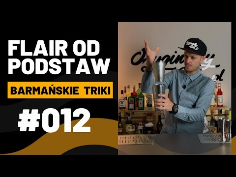Barmańskie Triki Flair od podstaw #012 - poradnik barmana