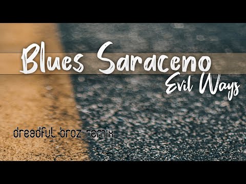 Blues Saraceno - Evil Ways (Dreadful Broz remix)