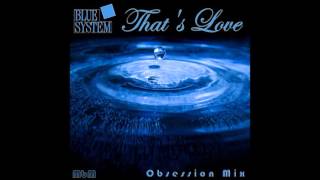 Blue System - That&#39;s Love Obsession Mix (re-cut by Manaev)