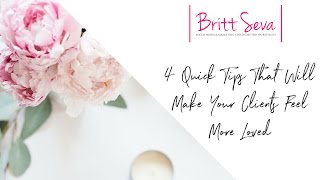 4 Quick Tips That Will Make Your Clients Feel More Loved