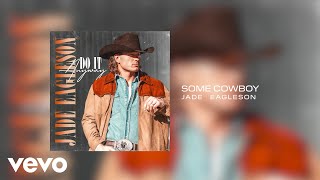 Jade Eagleson - Some Cowboy (Official Audio)