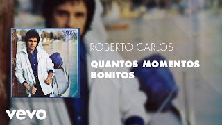 Roberto Carlos - Quantos Momentos Bonitos (Áudio Oficial)