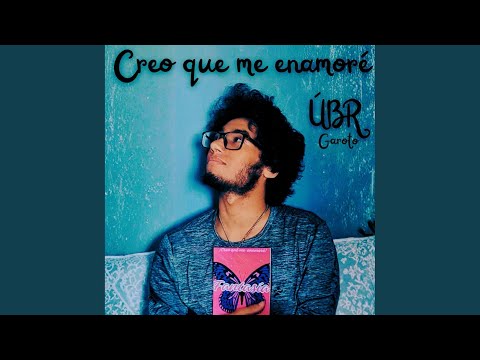 Creo que me enamoré